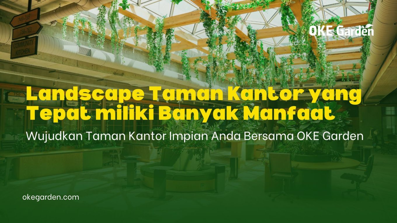 Taman Kantor dengan Landscape yang tepat miliki banyak manfaat bagi perusahaan.